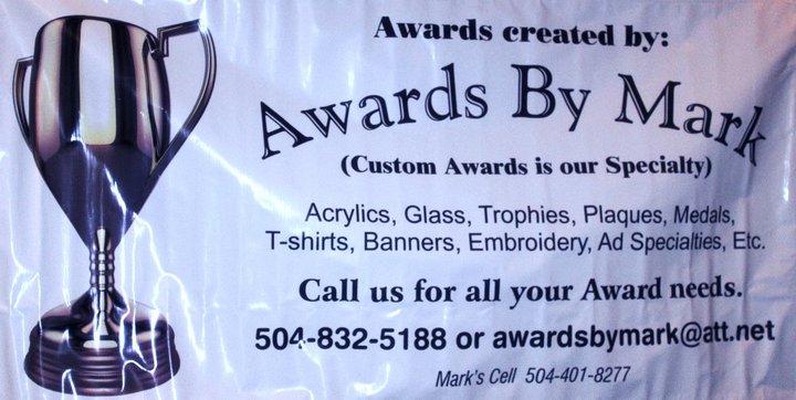 Mark Matarresse awardsbymark@att.net 504-832-5188... let us serve your award needs!!